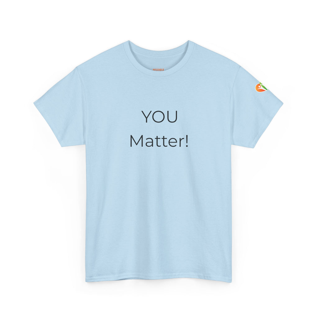 You Matter Tee — Inspirational Positive Message T-Shirt