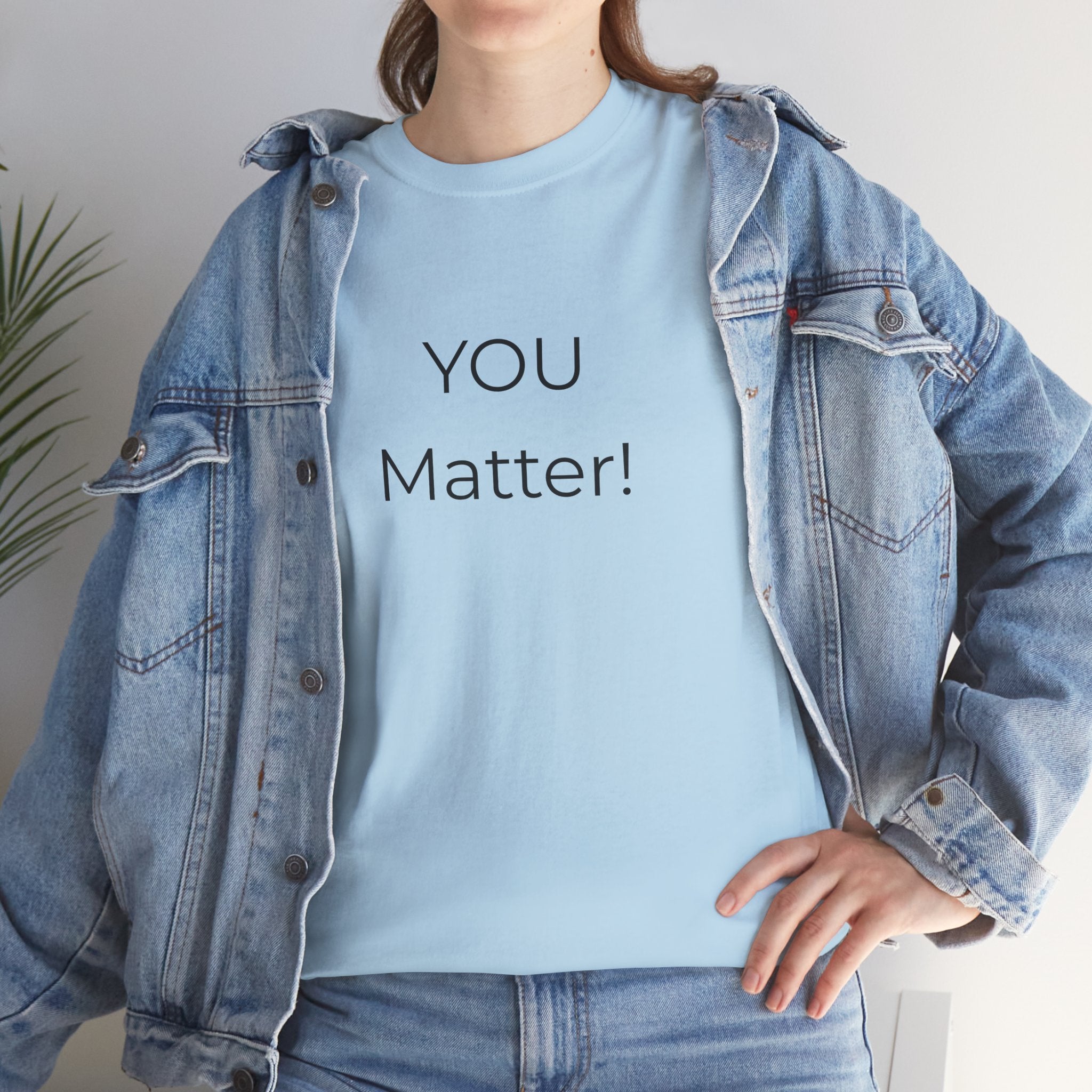 You Matter Tee — Inspirational Positive Message T-Shirt