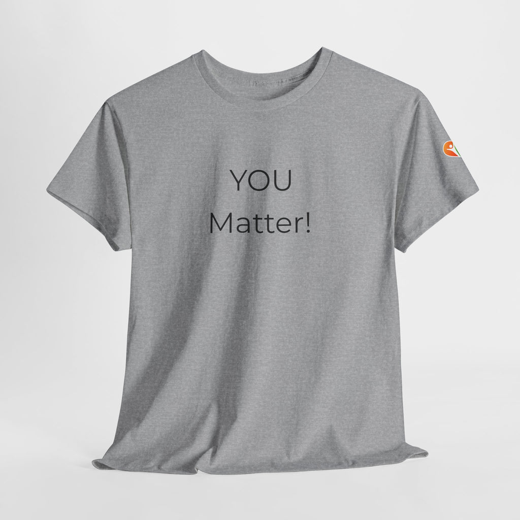 You Matter Tee — Inspirational Positive Message T-Shirt
