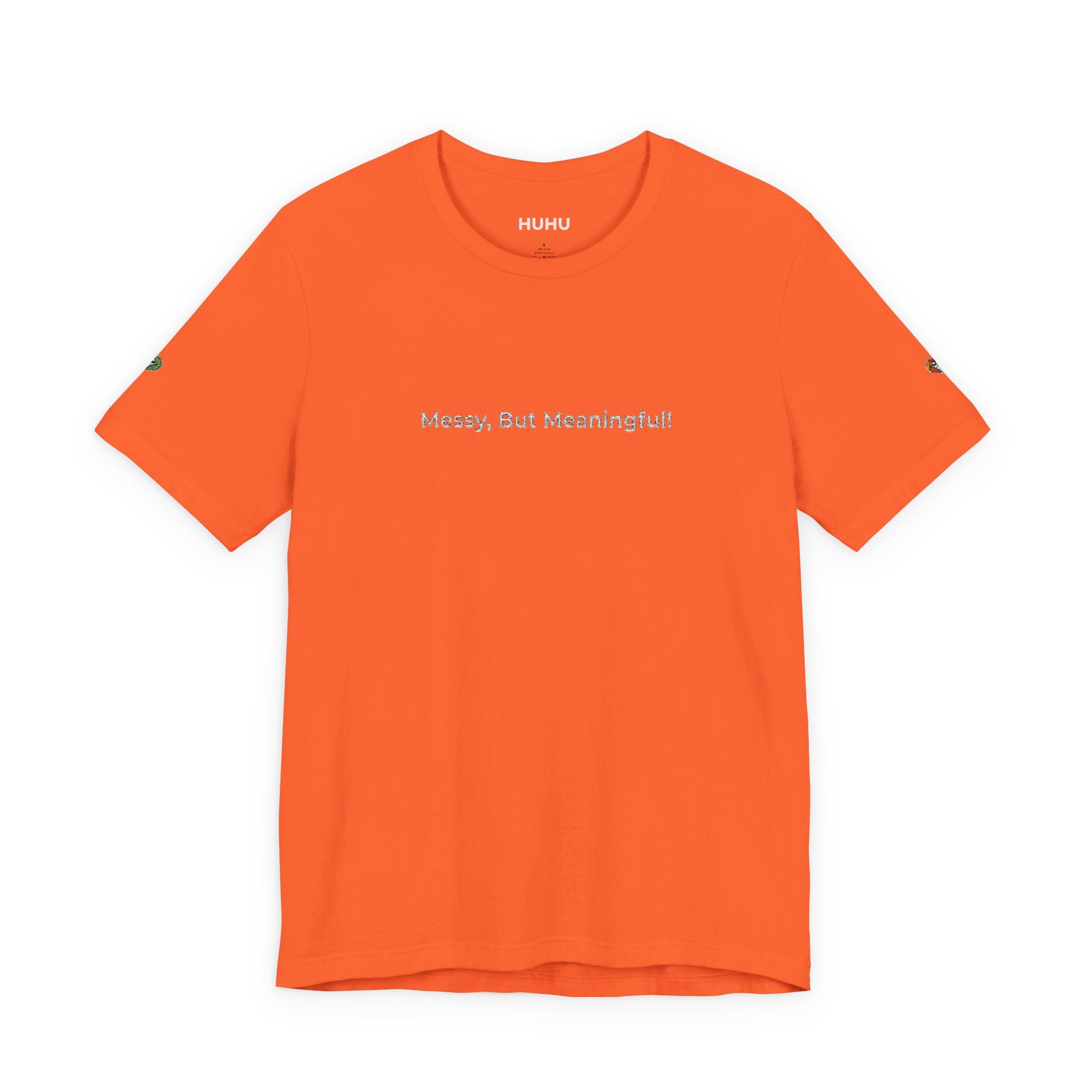 T‑Shirt — "Messy But Meaningful" Minimalist Graphic Tee