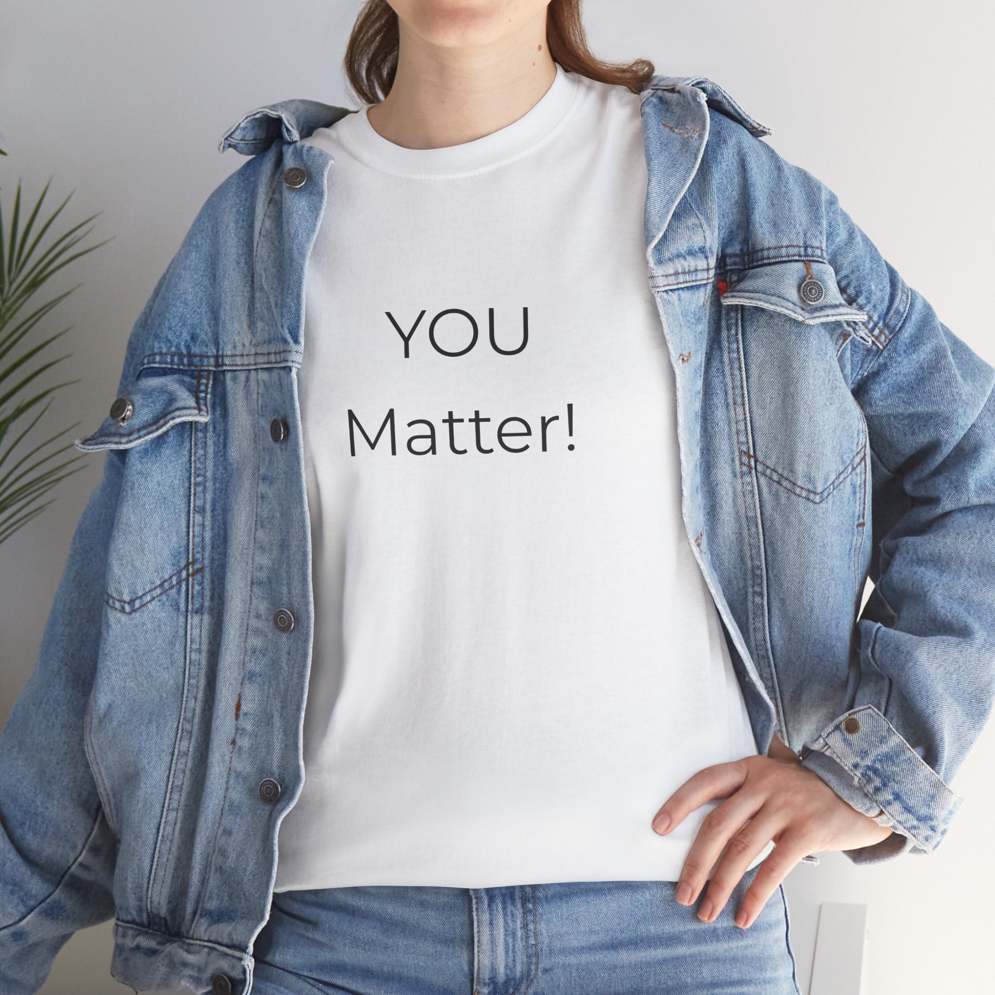 You Matter Tee — Inspirational Positive Message T-Shirt