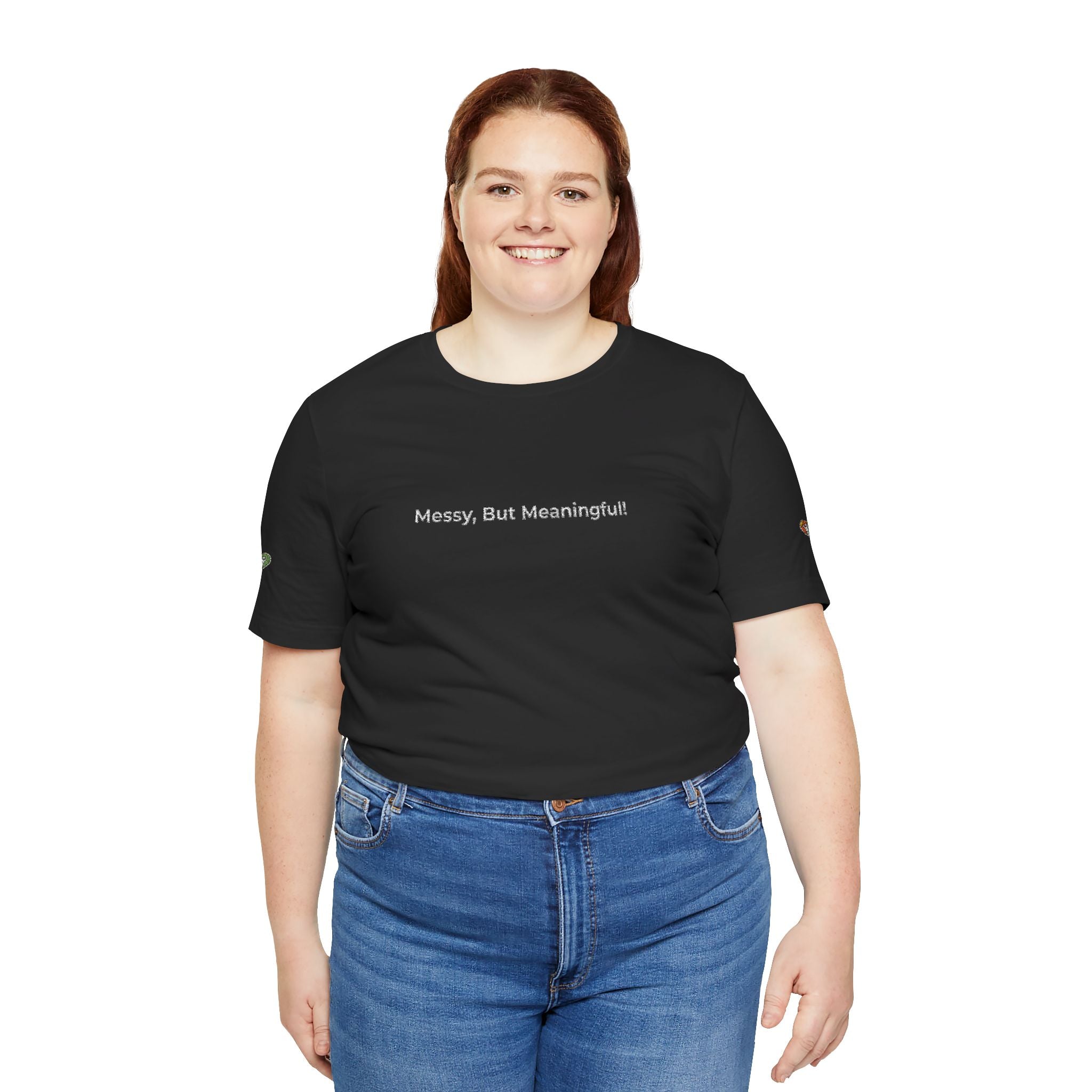 T‑Shirt — "Messy But Meaningful" Minimalist Graphic Tee