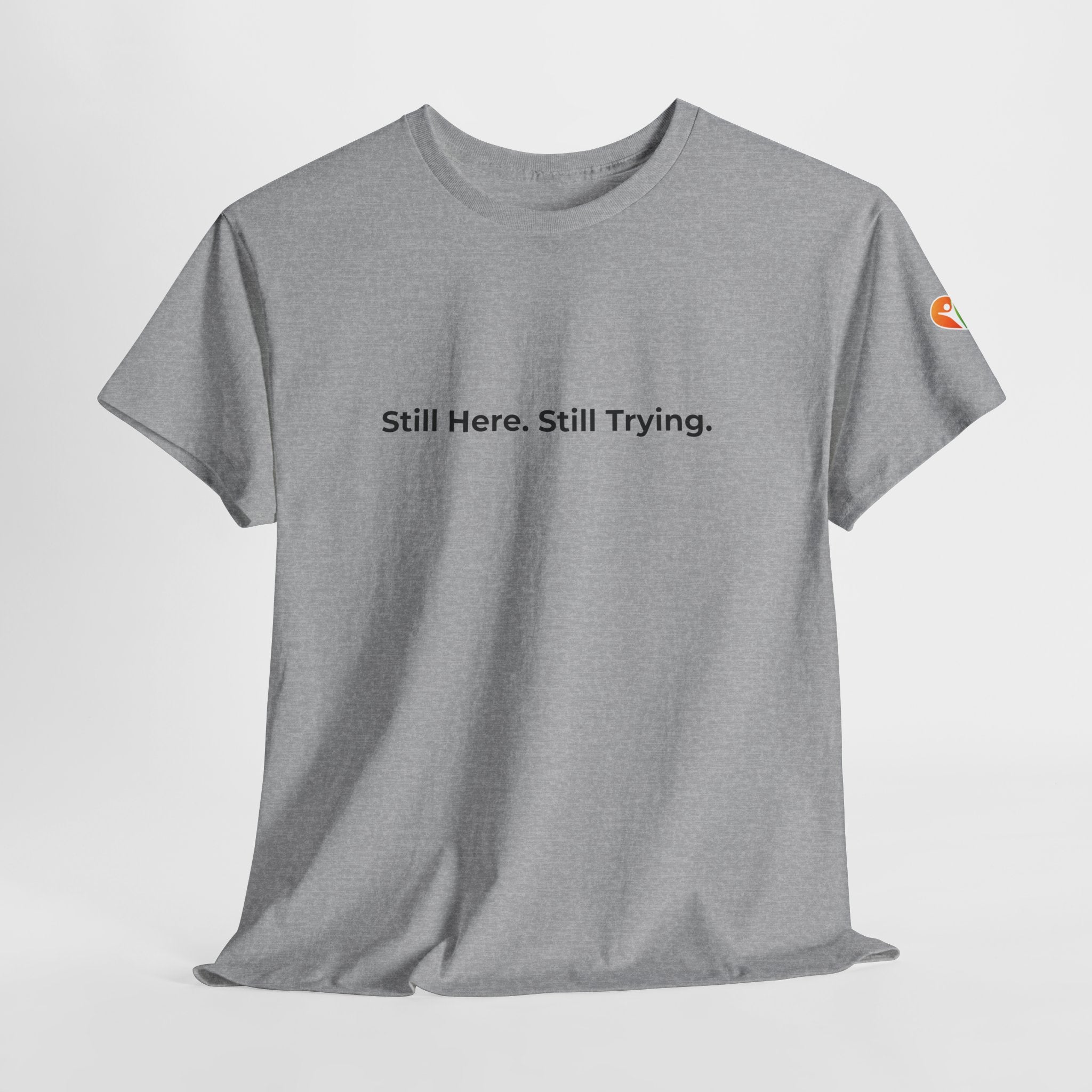 T-Shirt — "Still Here Still Trying" Minimalist Comfort Tee