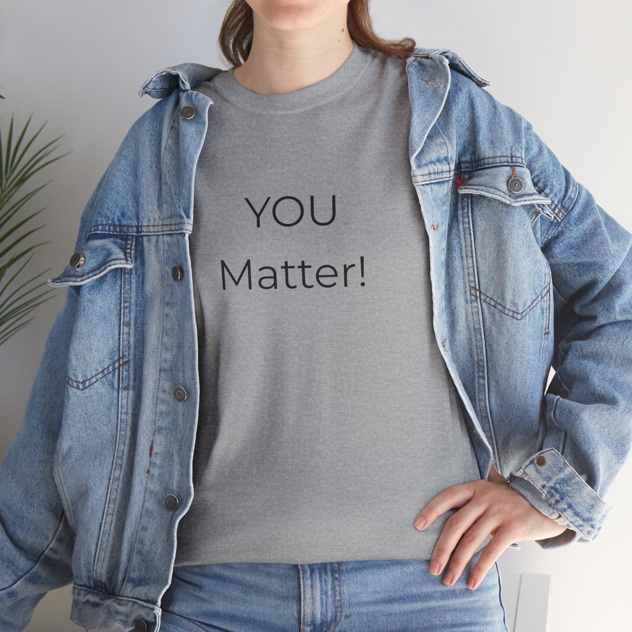 You Matter Tee — Inspirational Positive Message T-Shirt