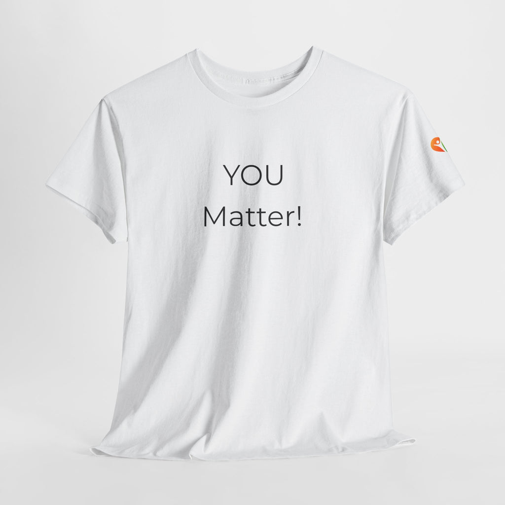 You Matter Tee — Inspirational Positive Message T-Shirt