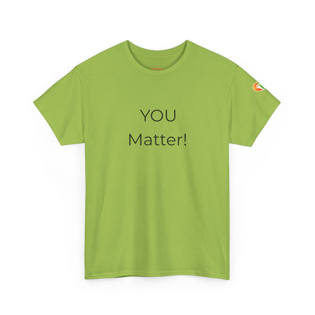 You Matter Tee — Inspirational Positive Message T-Shirt