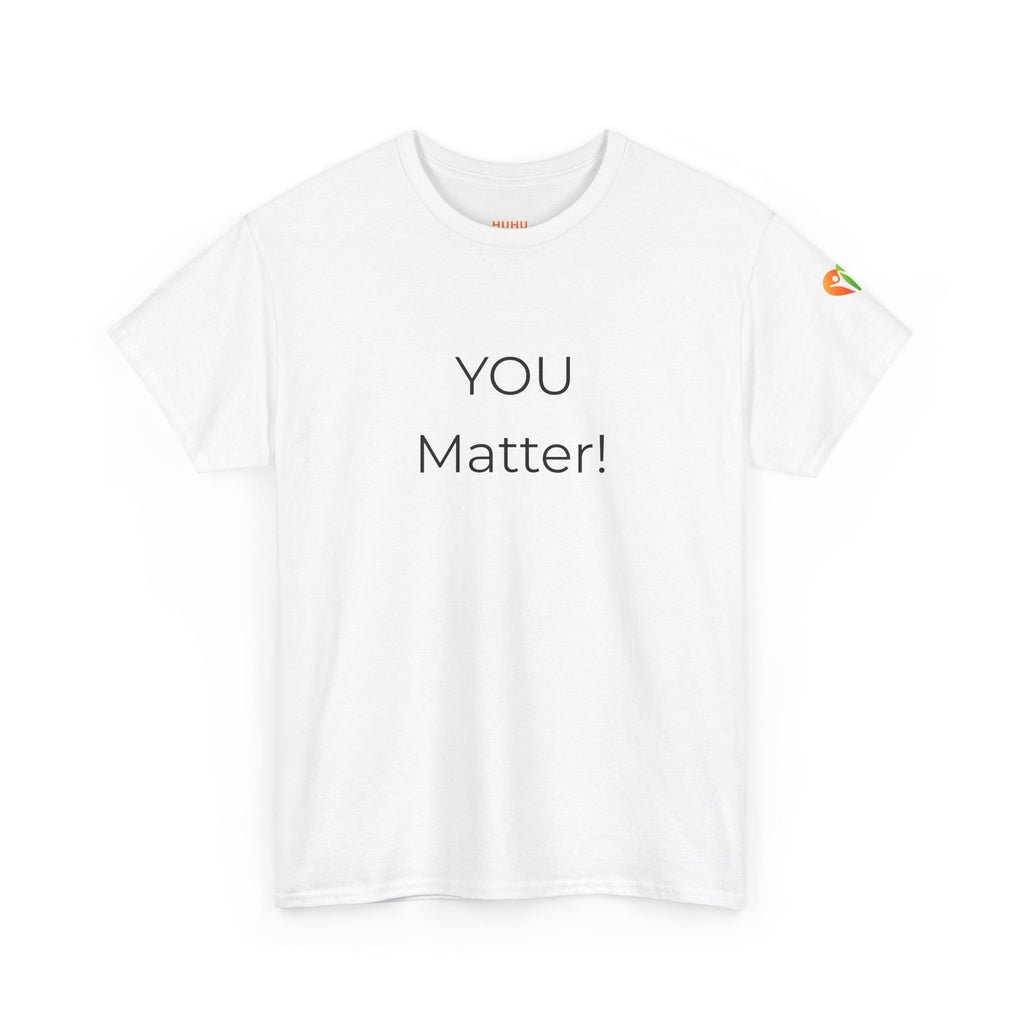 You Matter Tee — Inspirational Positive Message T-Shirt