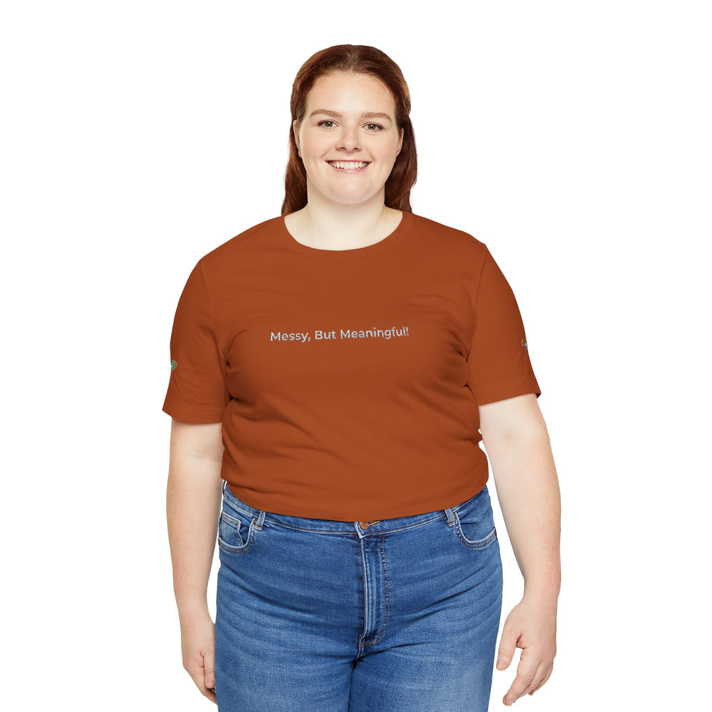 T‑Shirt — "Messy But Meaningful" Minimalist Graphic Tee