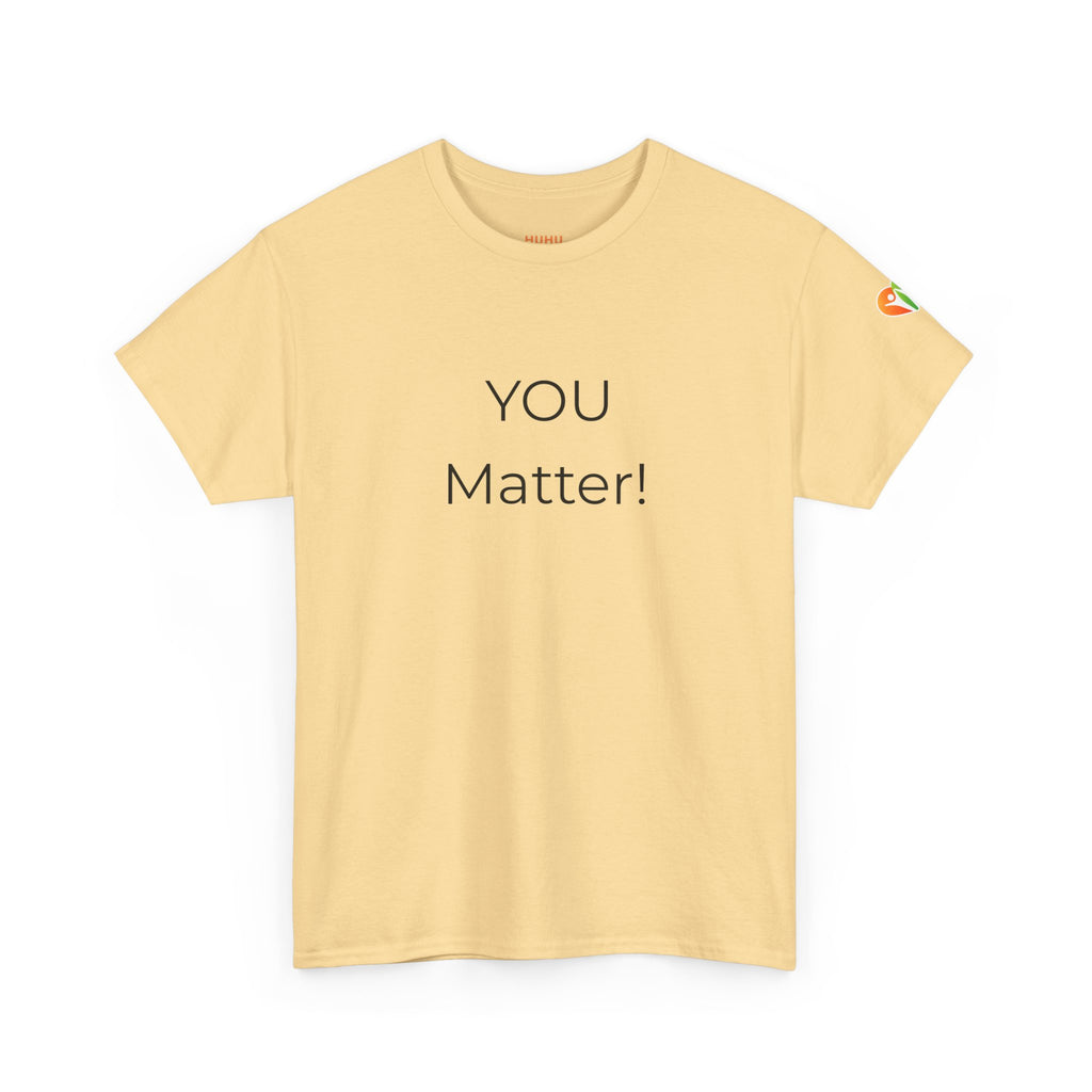 You Matter Tee — Inspirational Positive Message T-Shirt
