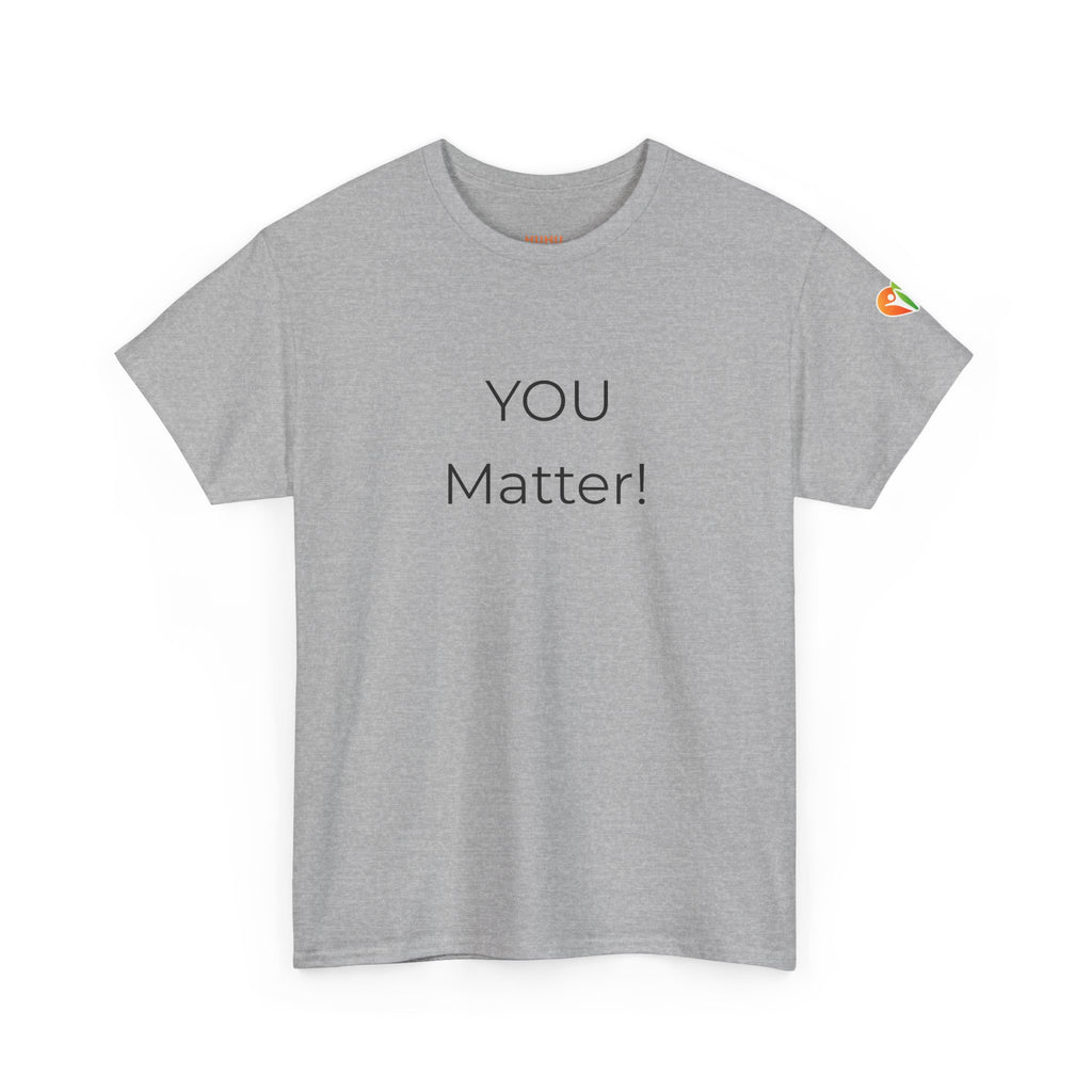 You Matter Tee — Inspirational Positive Message T-Shirt
