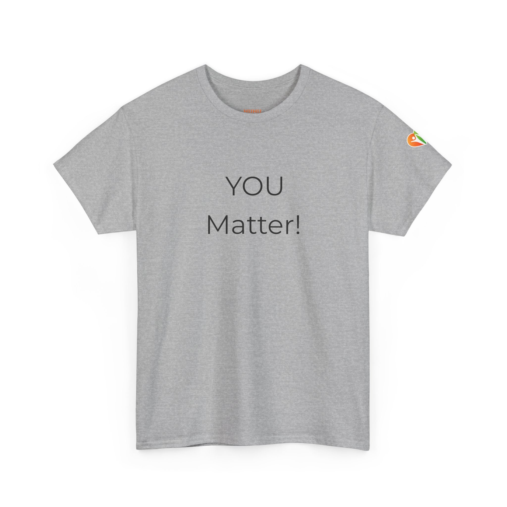 You Matter Tee — Inspirational Positive Message T-Shirt