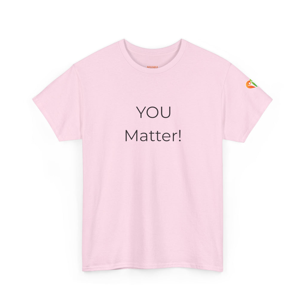 You Matter Tee — Inspirational Positive Message T-Shirt