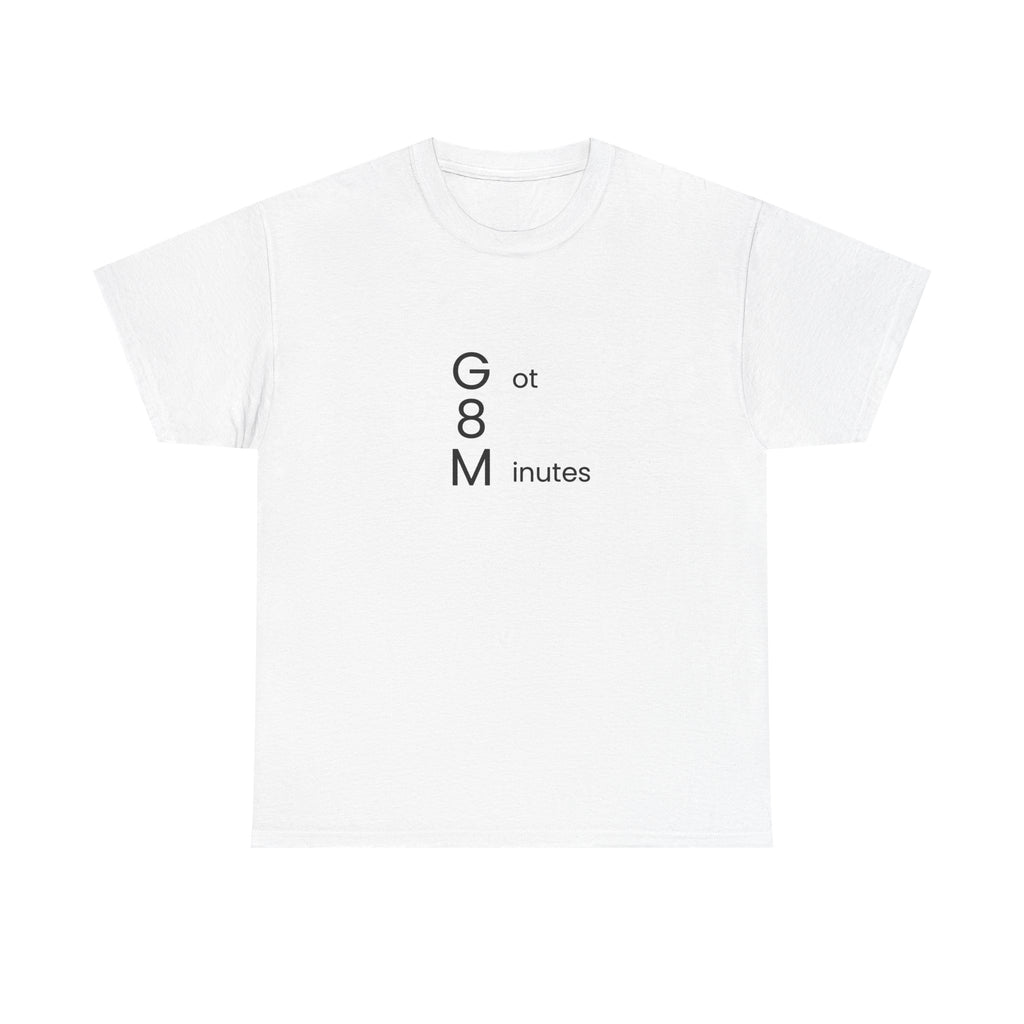 Graphic tee with Got 8 Minutes That's Like 2 TikToks humorous mental health awareness text