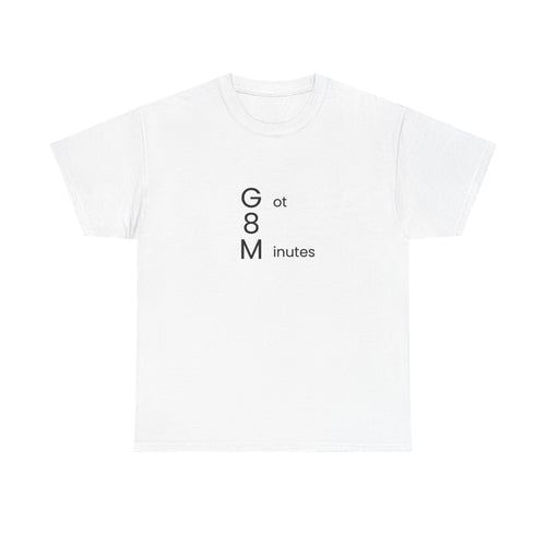 Graphic tee with Got 8 Minutes That's Like 2 TikToks humorous mental health awareness text