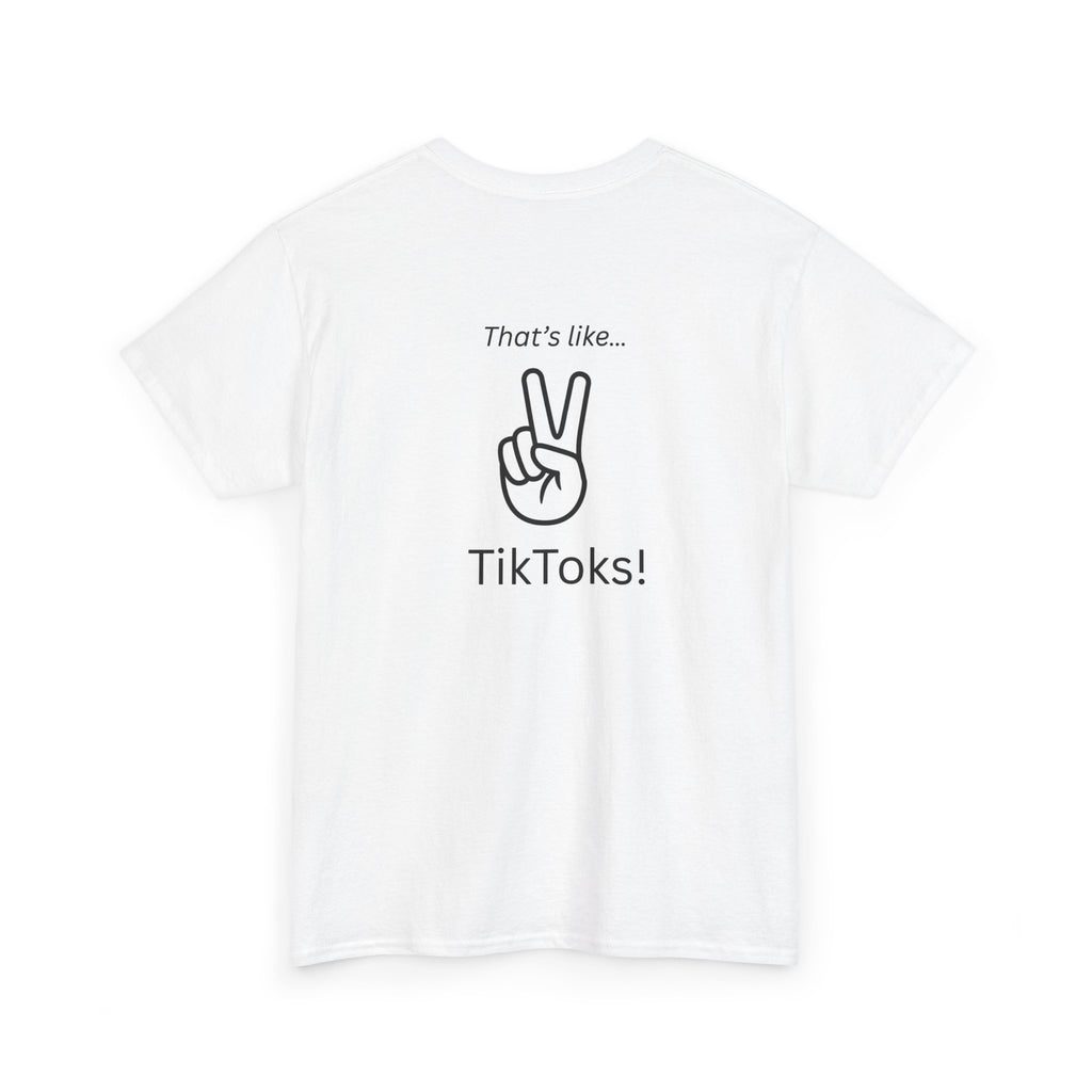 Got 8 Minutes T-Shirt — “That’s like… 2 TikToks!” Graphic Tee