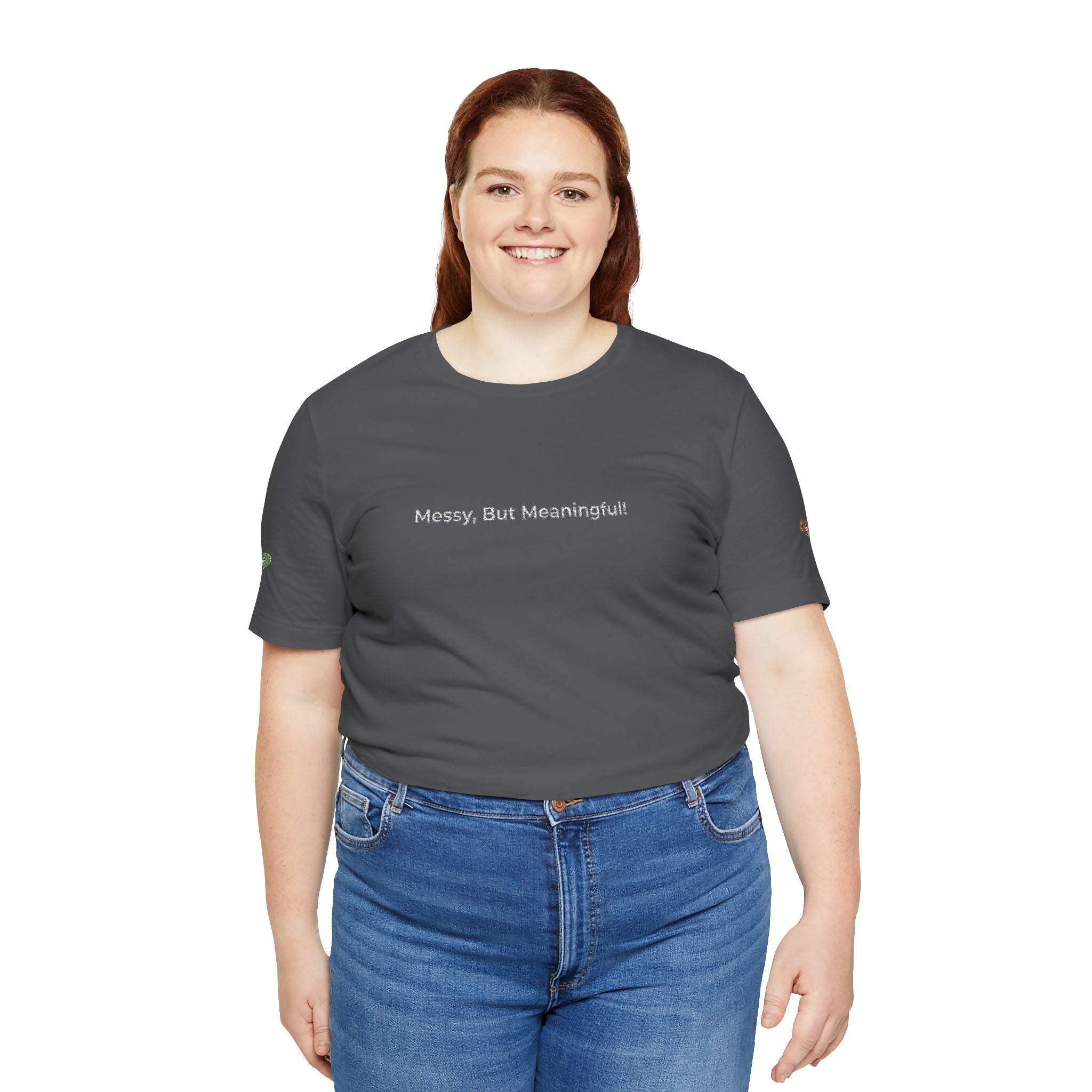 T‑Shirt — "Messy But Meaningful" Minimalist Graphic Tee